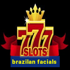 brazilan facials